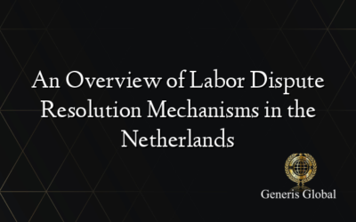 An Overview of Labor Dispute Resolution Mechanisms in the Netherlands