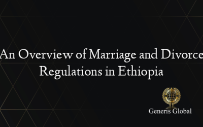 An Overview of Marriage and Divorce Regulations in Ethiopia