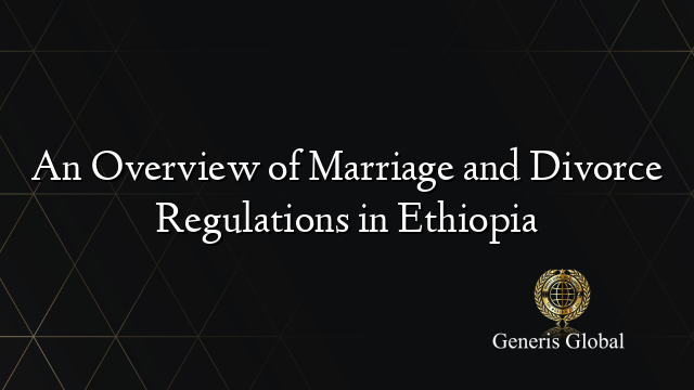 An Overview of Marriage and Divorce Regulations in Ethiopia