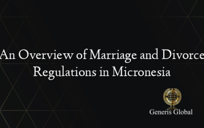 An Overview of Marriage and Divorce Regulations in Micronesia