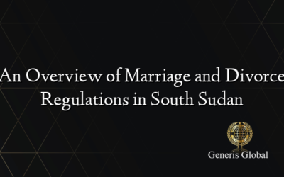 An Overview of Marriage and Divorce Regulations in South Sudan