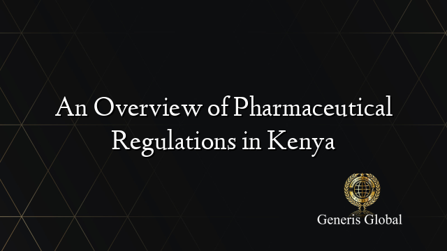 An Overview of Pharmaceutical Regulations in Kenya