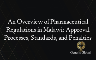 An Overview of Pharmaceutical Regulations in Malawi: Approval Processes, Standards, and Penalties