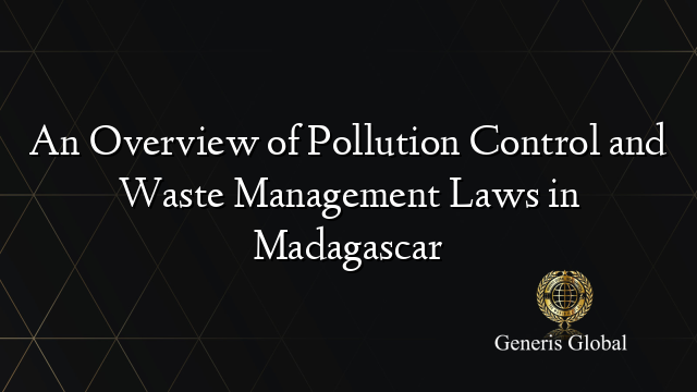 An Overview of Pollution Control and Waste Management Laws in Madagascar