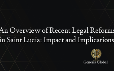 An Overview of Recent Legal Reforms in Saint Lucia: Impact and Implications