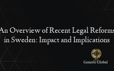 An Overview of Recent Legal Reforms in Sweden: Impact and Implications