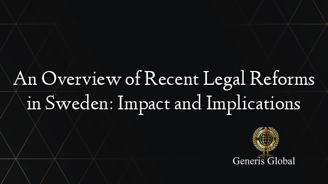 An Overview of Recent Legal Reforms in Sweden: Impact and Implications