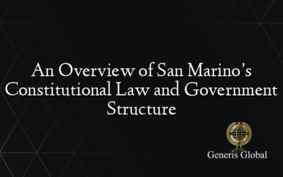 An Overview of San Marino’s Constitutional Law and Government Structure