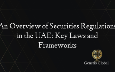 An Overview of Securities Regulations in the UAE: Key Laws and Frameworks