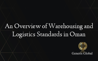 An Overview of Warehousing and Logistics Standards in Oman