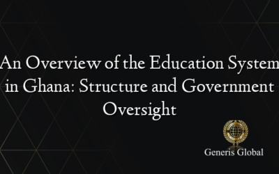 An Overview of the Education System in Ghana: Structure and Government Oversight