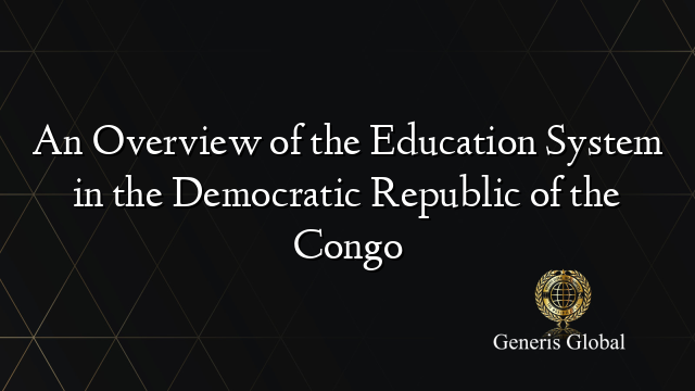 An Overview of the Education System in the Democratic Republic of the Congo