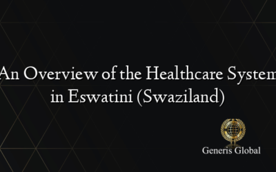 An Overview of the Healthcare System in Eswatini (Swaziland)