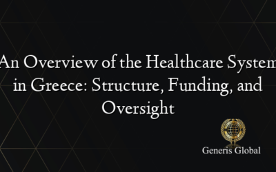 An Overview of the Healthcare System in Greece: Structure, Funding, and Oversight