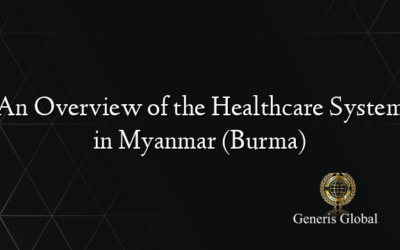 An Overview of the Healthcare System in Myanmar (Burma)