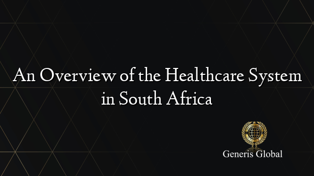 An Overview of the Healthcare System in South Africa