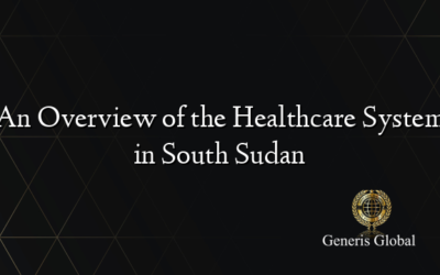 An Overview of the Healthcare System in South Sudan