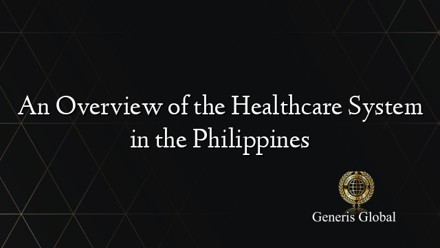 An Overview of the Healthcare System in the Philippines