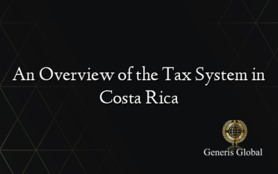 An Overview of the Tax System in Costa Rica