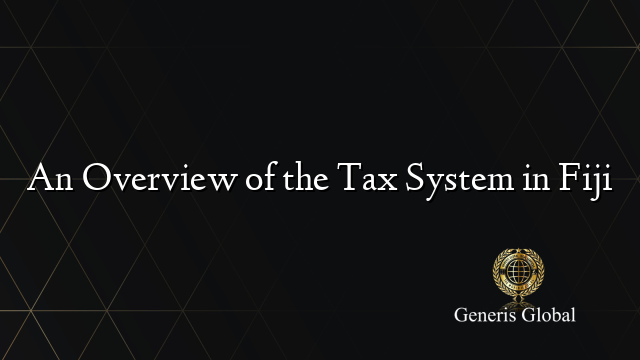 An Overview of the Tax System in Fiji