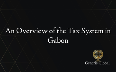 An Overview of the Tax System in Gabon