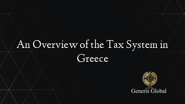 An Overview of the Tax System in Greece