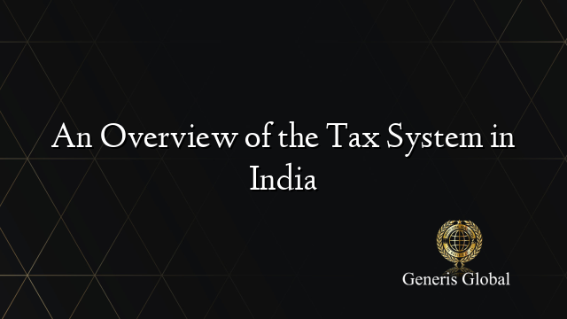 An Overview of the Tax System in India