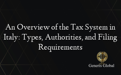 An Overview of the Tax System in Italy: Types, Authorities, and Filing Requirements