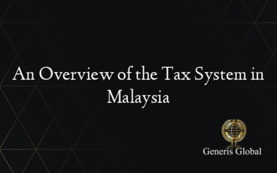 An Overview of the Tax System in Malaysia