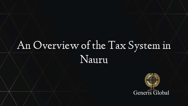 An Overview of the Tax System in Nauru