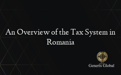 An Overview of the Tax System in Romania