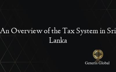 An Overview of the Tax System in Sri Lanka