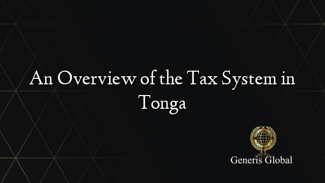 An Overview of the Tax System in Tonga