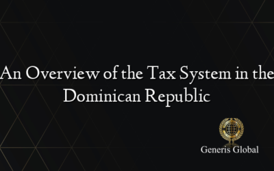 An Overview of the Tax System in the Dominican Republic