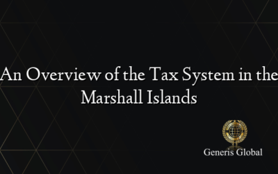 An Overview of the Tax System in the Marshall Islands