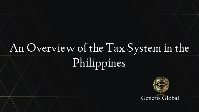 An Overview of the Tax System in the Philippines