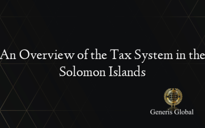 An Overview of the Tax System in the Solomon Islands