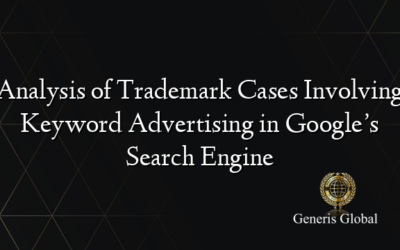 Analysis of Trademark Cases Involving Keyword Advertising in Google’s Search Engine