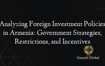Analyzing Foreign Investment Policies in Armenia: Government Strategies, Restrictions, and Incentives
