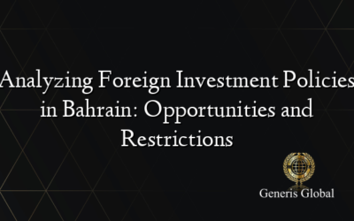 Analyzing Foreign Investment Policies in Bahrain: Opportunities and Restrictions