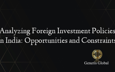 Analyzing Foreign Investment Policies in India: Opportunities and Constraints