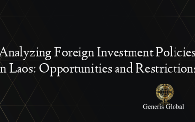 Analyzing Foreign Investment Policies in Laos: Opportunities and Restrictions