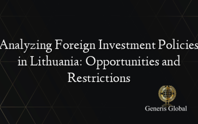 Analyzing Foreign Investment Policies in Lithuania: Opportunities and Restrictions