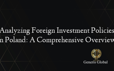 Analyzing Foreign Investment Policies in Poland: A Comprehensive Overview