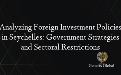 Analyzing Foreign Investment Policies in Seychelles: Government Strategies and Sectoral Restrictions