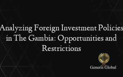 Analyzing Foreign Investment Policies in The Gambia: Opportunities and Restrictions