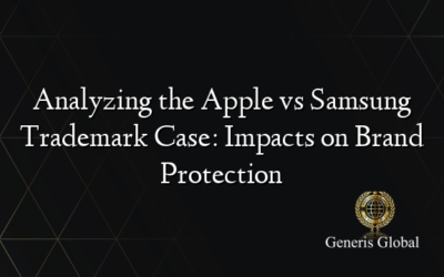 Analyzing the Apple vs Samsung Trademark Case: Impacts on Brand Protection