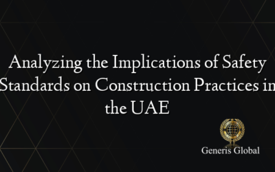 Analyzing the Implications of Safety Standards on Construction Practices in the UAE