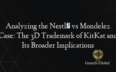 Analyzing the Nestlé vs Mondelez Case: The 3D Trademark of KitKat and Its Broader Implications