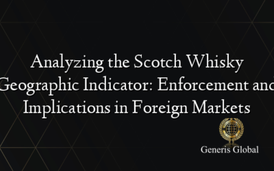 Analyzing the Scotch Whisky Geographic Indicator: Enforcement and Implications in Foreign Markets